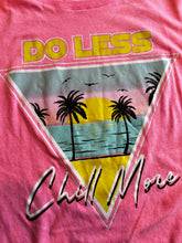 Load image into Gallery viewer, Chill More