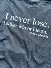 Load image into Gallery viewer, I Never Lose