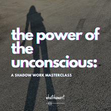 Load image into Gallery viewer, The Power of the Unconscious: A Shadow Work Masterclass