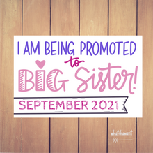 Load image into Gallery viewer, I Am Being Promoted to Big Sister Announcement | Pregnancy, Adoption | Instant Digital Download | 2nd Baby | Custom