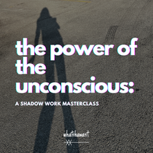 Load image into Gallery viewer, The Power of the Unconscious: A Shadow Work Masterclass
