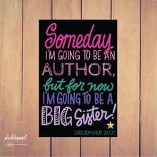 Load image into Gallery viewer, Someday I&#39;m Going to Be...But For Now, Big Sister Announcement | Instant Digital Download | Customizable
