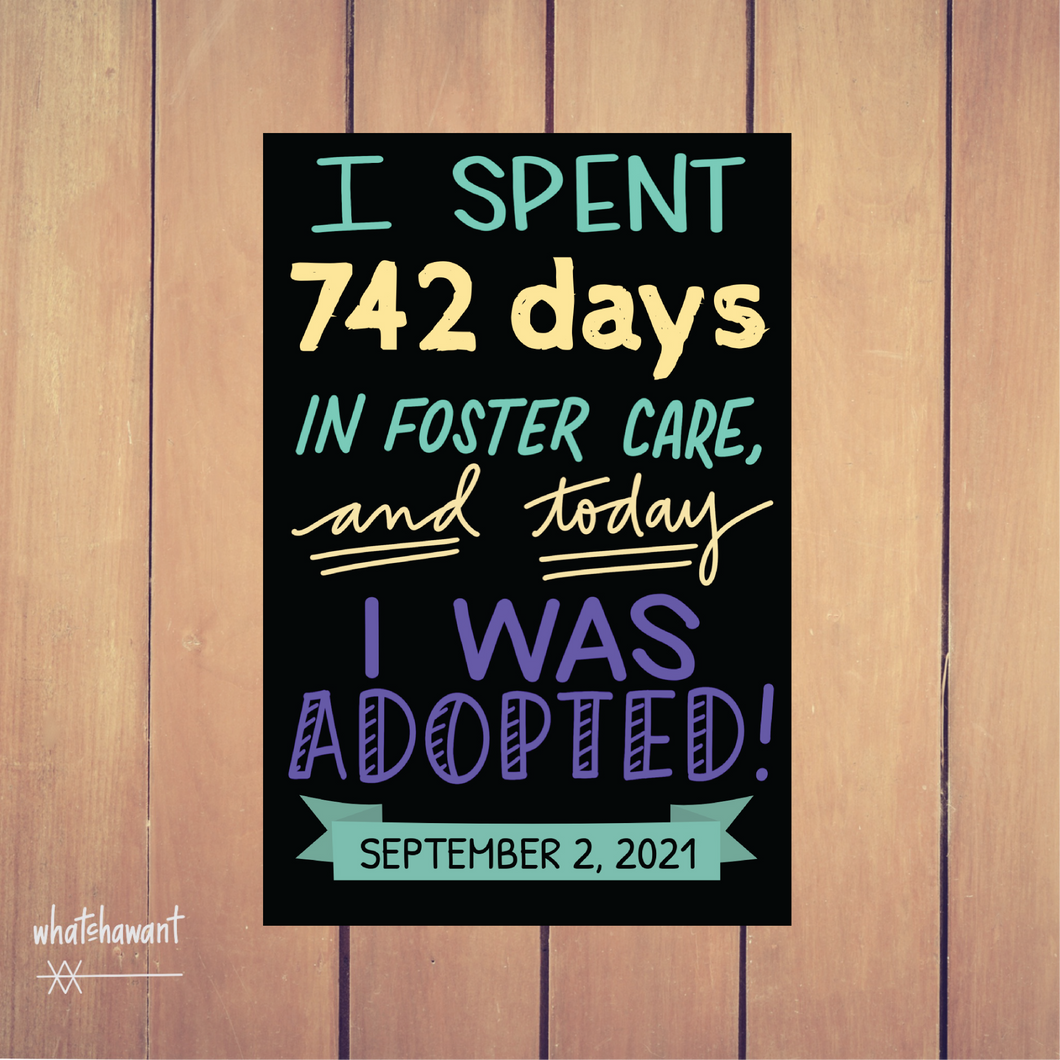 I Spent # Days in Foster Care, and Today I Was Adopted | Adoption Announcement | Instant Digital Download | Family Photo Shoot Prop | Custom