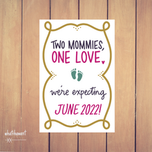Load image into Gallery viewer, Two Mommies, One Love Baby Announcement | Pregnancy, Adoption | Instant Digital Download | Customizable | LGBTQ+
