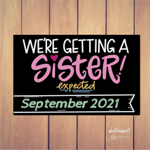 Load image into Gallery viewer, We&#39;re Getting a Sister | Baby Announcement | Pregnancy, Adoption | Instant Digital Download | Customizable | Gender
